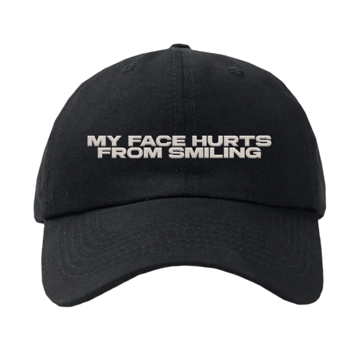 My Face Hurts From Smiling Cap